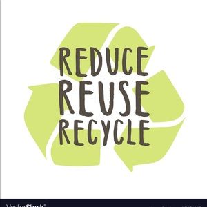 Please reduce Reuse and Recycle